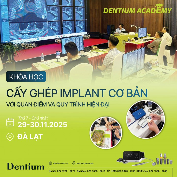 KHÓA HỌC CẤY GHÉP IMPLANT CƠ BẢN VỚI QUAN ĐIỂM VÀ QUY TRÌNH HIỆN ĐẠI